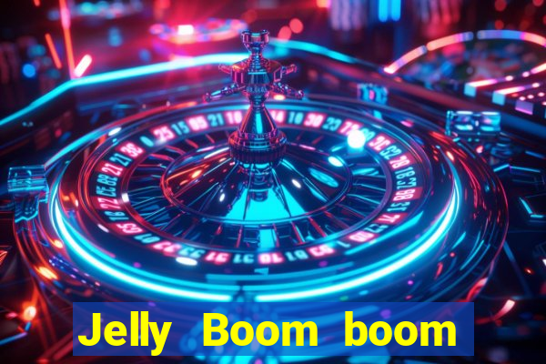 Jelly Boom boom jelly up